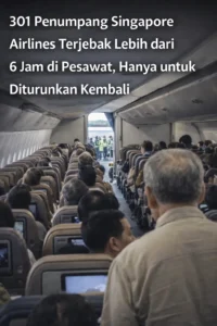 Read more about the article 301 Penumpang Singapore Airlines Terjebak Lebih dari 6 Jam di Pesawat, Hanya untuk Diturunkan Kembali