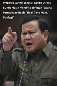 Read more about the article Prabowo Sangat Jengkel Ketika Direksi BUMN Masih Meminta Bonusan Padahal Perusahaan Rugi: “Tidak Tahu Malu, Dableg!”