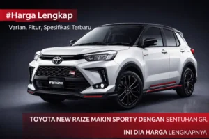 Read more about the article Toyota New Raize Makin Sporty dengan Sentuhan GR, Ini Dia Harga Lengkapnya